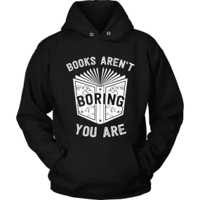 Books aren't boring, you are Hoodie