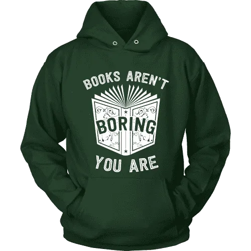 Books aren't boring, you are Hoodie