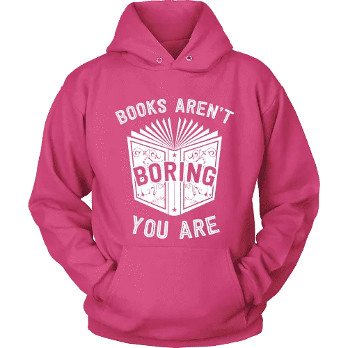 Books aren't boring, you are Hoodie