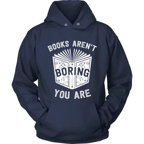 Books aren't boring, you are Hoodie