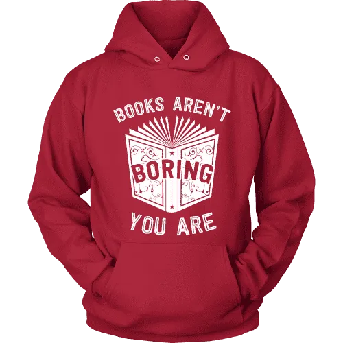 Books aren't boring, you are Hoodie