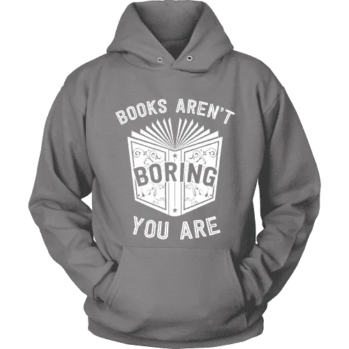 Books aren't boring, you are Hoodie