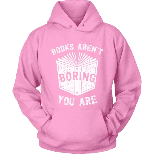 Books aren't boring, you are Hoodie